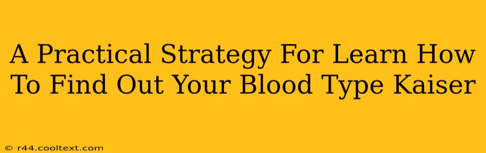 A Practical Strategy For Learn How To Find Out Your Blood Type Kaiser