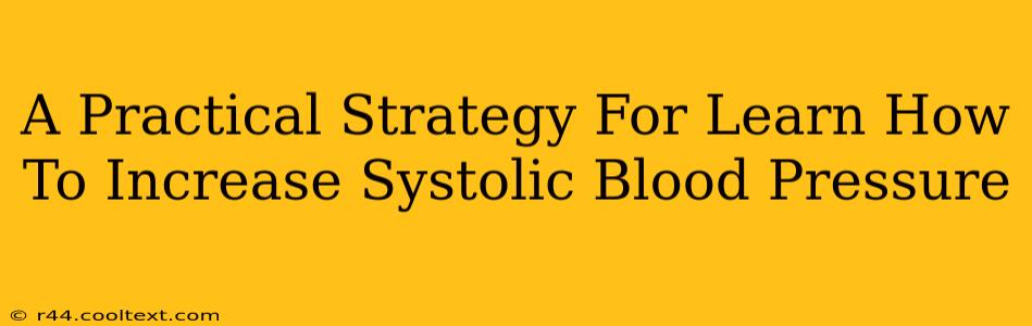 A Practical Strategy For Learn How To Increase Systolic Blood Pressure