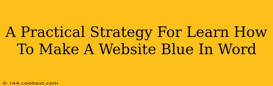 A Practical Strategy For Learn How To Make A Website Blue In Word