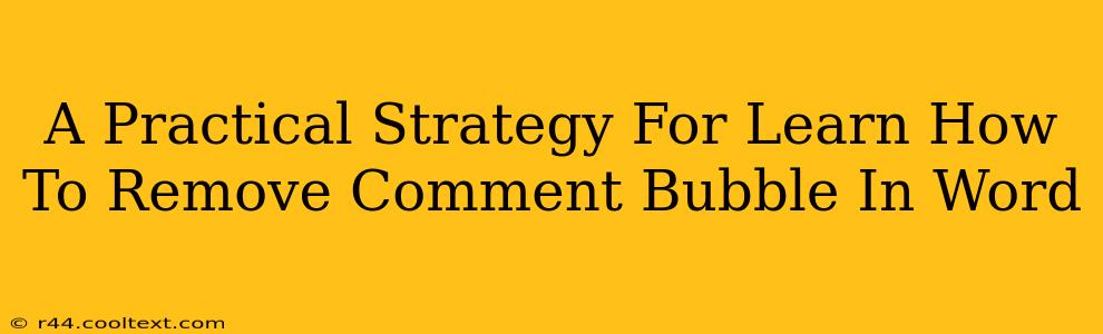 A Practical Strategy For Learn How To Remove Comment Bubble In Word