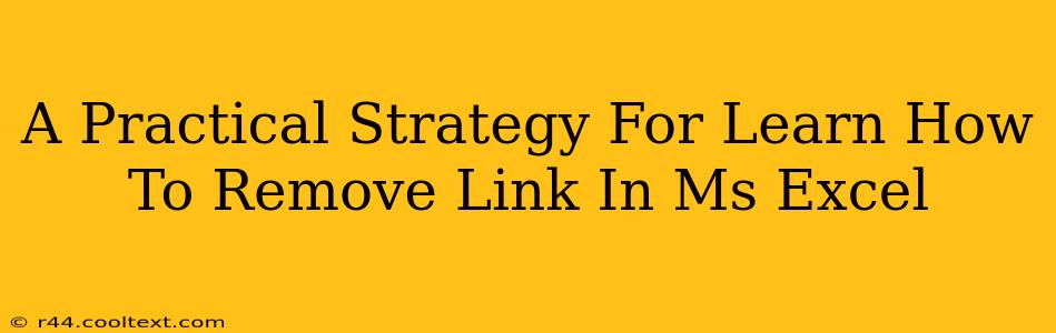 A Practical Strategy For Learn How To Remove Link In Ms Excel