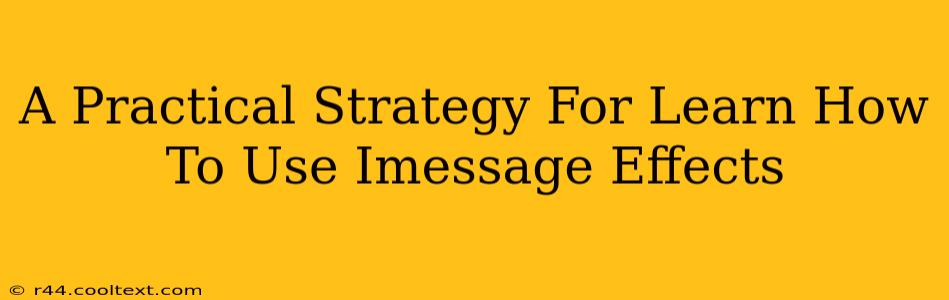 A Practical Strategy For Learn How To Use Imessage Effects