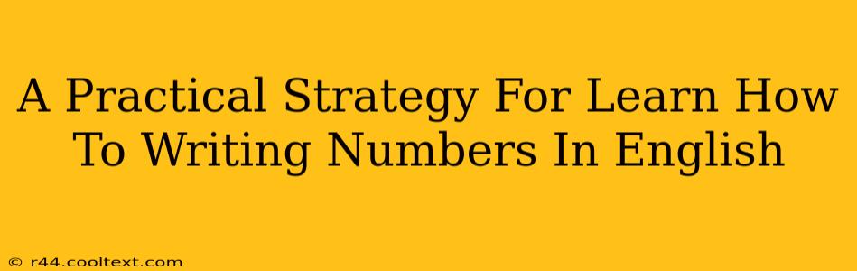 A Practical Strategy For Learn How To Writing Numbers In English