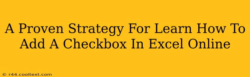 A Proven Strategy For Learn How To Add A Checkbox In Excel Online