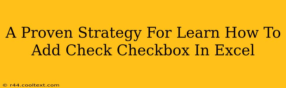 A Proven Strategy For Learn How To Add Check Checkbox In Excel