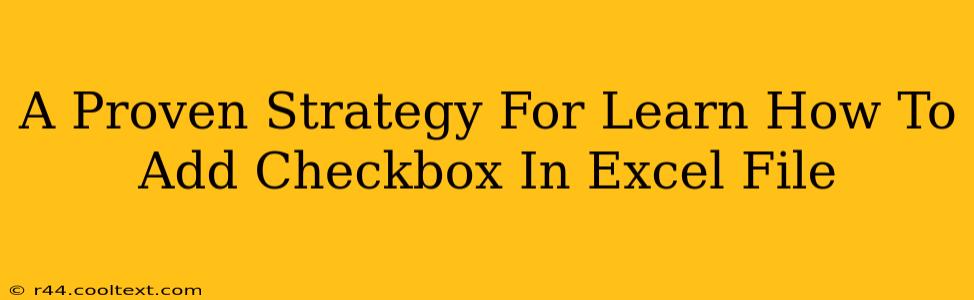 A Proven Strategy For Learn How To Add Checkbox In Excel File