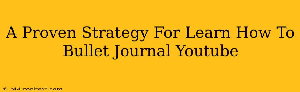 A Proven Strategy For Learn How To Bullet Journal Youtube