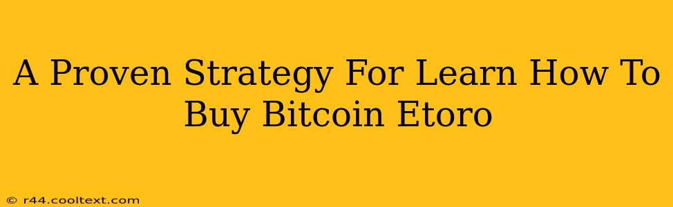 A Proven Strategy For Learn How To Buy Bitcoin Etoro