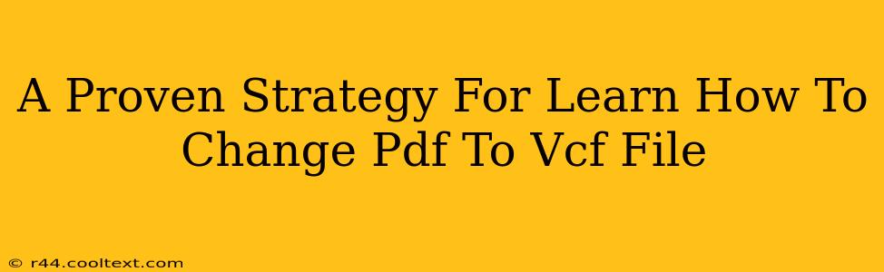 A Proven Strategy For Learn How To Change Pdf To Vcf File