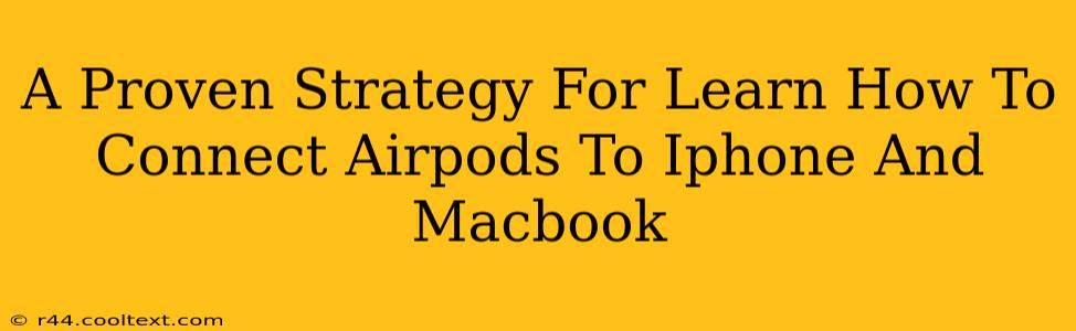 A Proven Strategy For Learn How To Connect Airpods To Iphone And Macbook