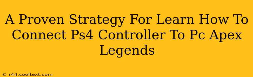 A Proven Strategy For Learn How To Connect Ps4 Controller To Pc Apex Legends