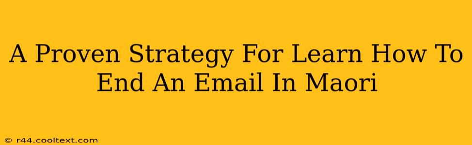 A Proven Strategy For Learn How To End An Email In Maori