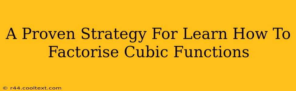 A Proven Strategy For Learn How To Factorise Cubic Functions