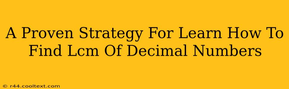 A Proven Strategy For Learn How To Find Lcm Of Decimal Numbers