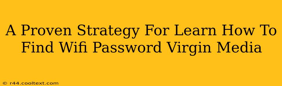 A Proven Strategy For Learn How To Find Wifi Password Virgin Media