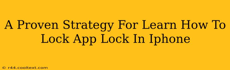 A Proven Strategy For Learn How To Lock App Lock In Iphone