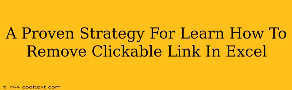 A Proven Strategy For Learn How To Remove Clickable Link In Excel