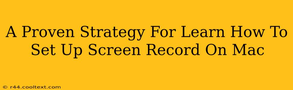 A Proven Strategy For Learn How To Set Up Screen Record On Mac