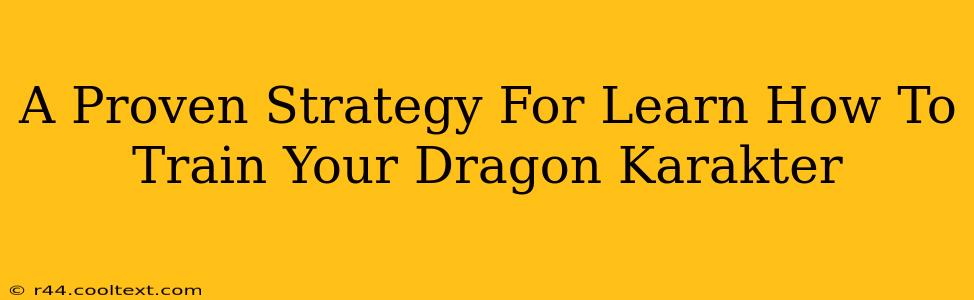 A Proven Strategy For Learn How To Train Your Dragon Karakter