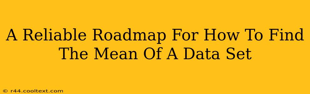 A Reliable Roadmap For How To Find The Mean Of A Data Set