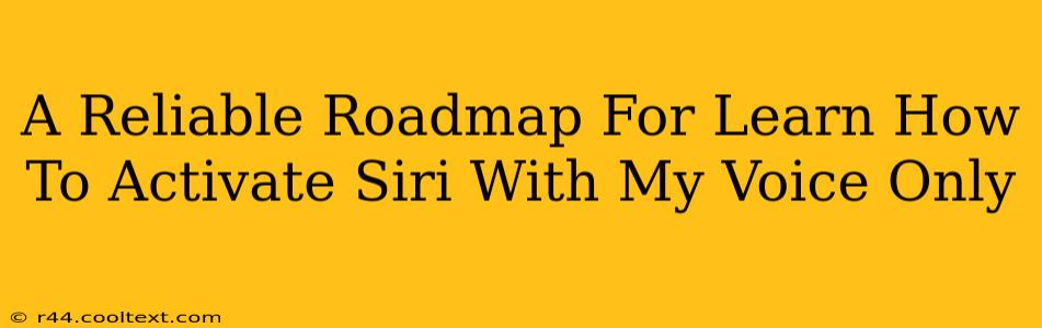 A Reliable Roadmap For Learn How To Activate Siri With My Voice Only