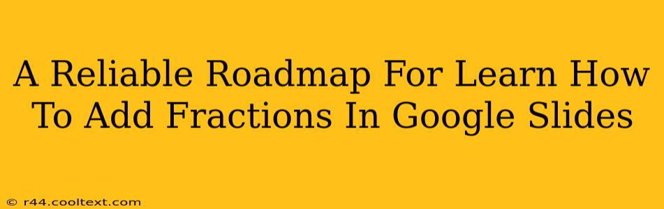 A Reliable Roadmap For Learn How To Add Fractions In Google Slides