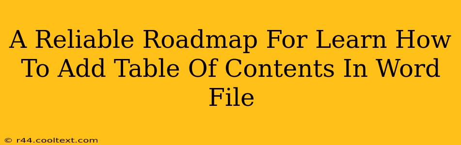 A Reliable Roadmap For Learn How To Add Table Of Contents In Word File