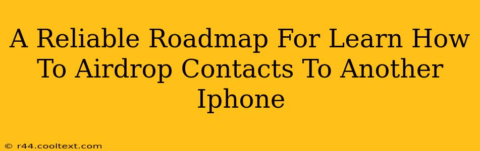 A Reliable Roadmap For Learn How To Airdrop Contacts To Another Iphone