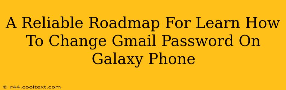 A Reliable Roadmap For Learn How To Change Gmail Password On Galaxy Phone