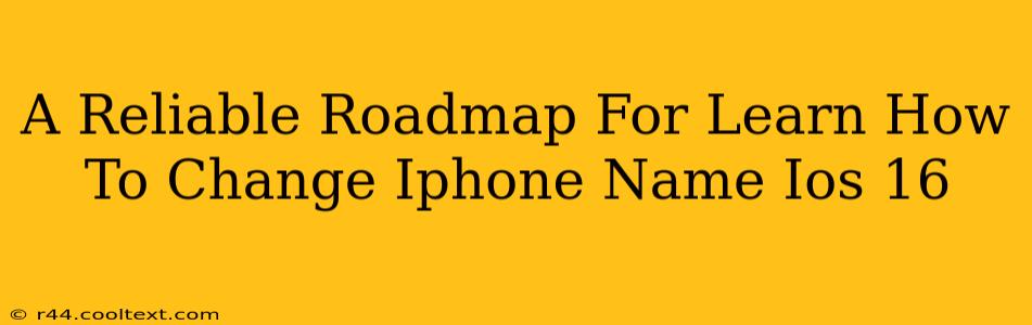 A Reliable Roadmap For Learn How To Change Iphone Name Ios 16