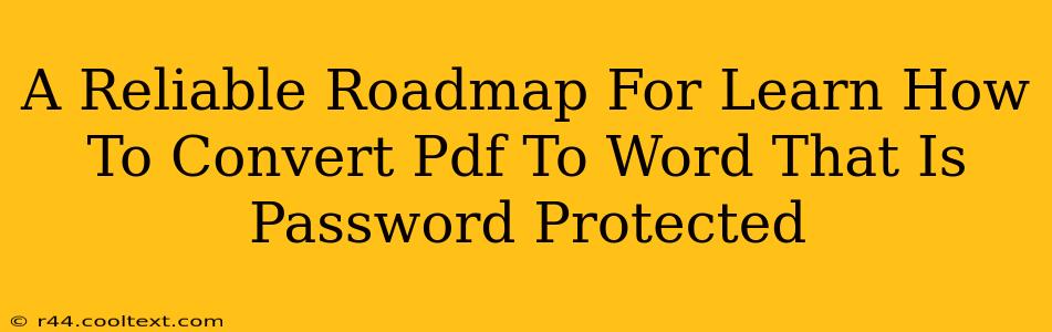 A Reliable Roadmap For Learn How To Convert Pdf To Word That Is Password Protected