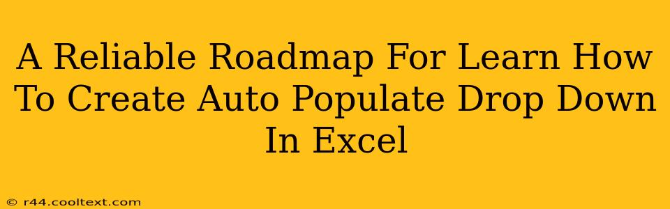 A Reliable Roadmap For Learn How To Create Auto Populate Drop Down In Excel