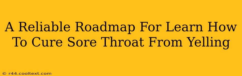 A Reliable Roadmap For Learn How To Cure Sore Throat From Yelling