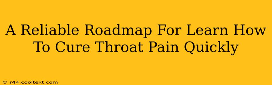 A Reliable Roadmap For Learn How To Cure Throat Pain Quickly