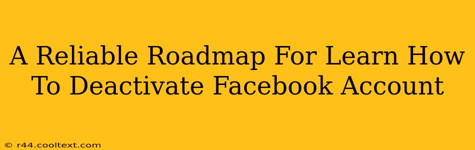 A Reliable Roadmap For Learn How To Deactivate Facebook Account