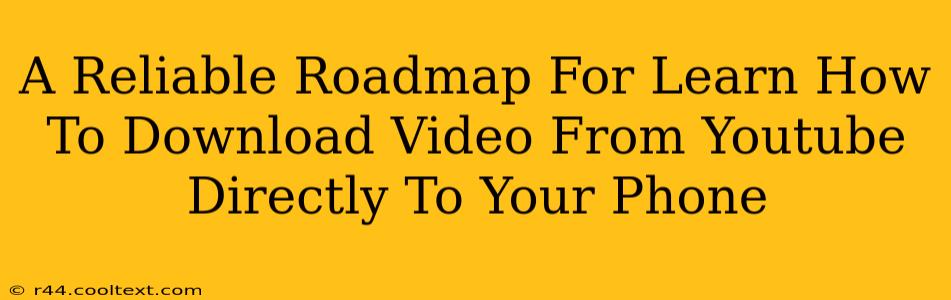 A Reliable Roadmap For Learn How To Download Video From Youtube Directly To Your Phone