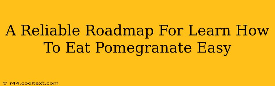 A Reliable Roadmap For Learn How To Eat Pomegranate Easy