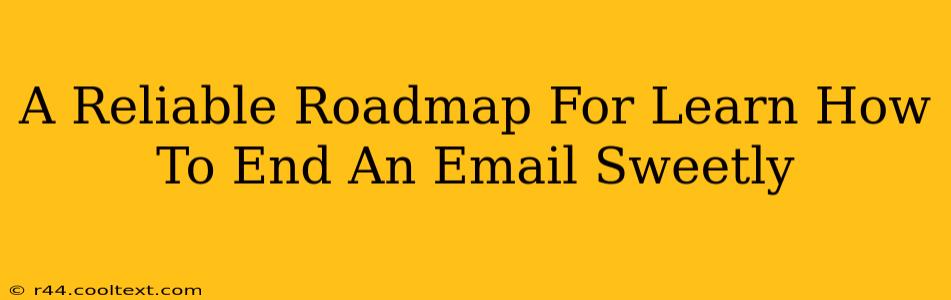 A Reliable Roadmap For Learn How To End An Email Sweetly