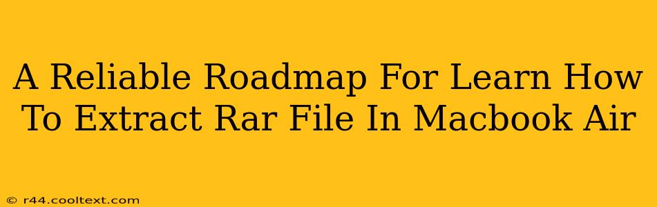 A Reliable Roadmap For Learn How To Extract Rar File In Macbook Air