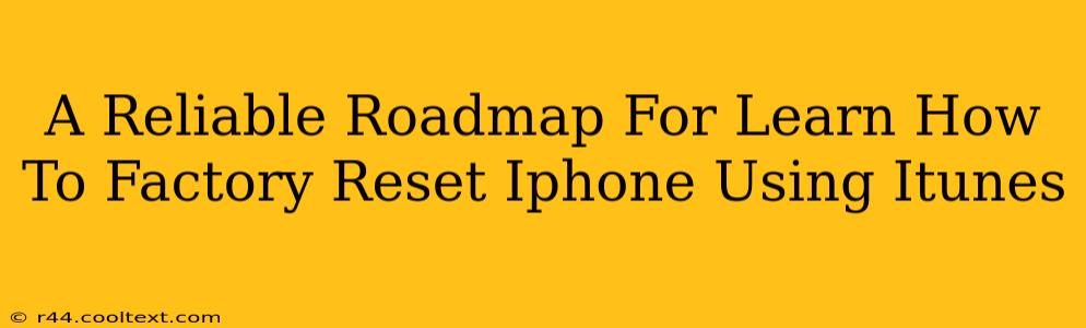 A Reliable Roadmap For Learn How To Factory Reset Iphone Using Itunes