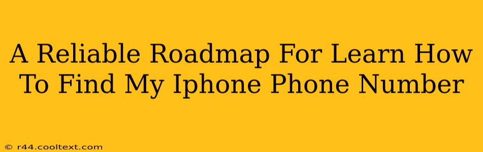 A Reliable Roadmap For Learn How To Find My Iphone Phone Number