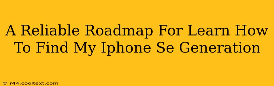 A Reliable Roadmap For Learn How To Find My Iphone Se Generation