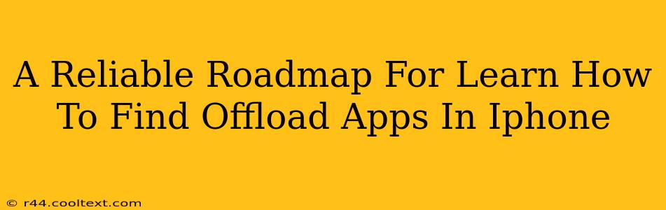 A Reliable Roadmap For Learn How To Find Offload Apps In Iphone