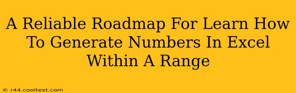 A Reliable Roadmap For Learn How To Generate Numbers In Excel Within A Range