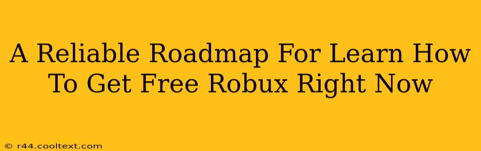 A Reliable Roadmap For Learn How To Get Free Robux Right Now