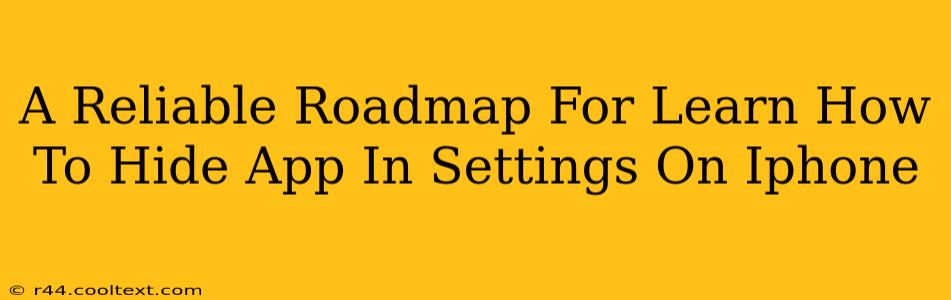 A Reliable Roadmap For Learn How To Hide App In Settings On Iphone
