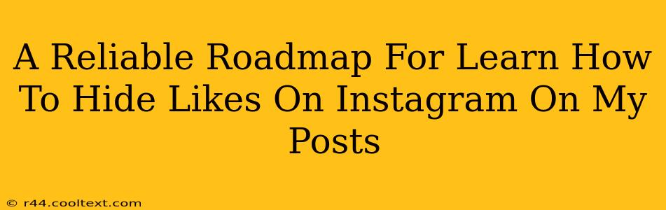 A Reliable Roadmap For Learn How To Hide Likes On Instagram On My Posts