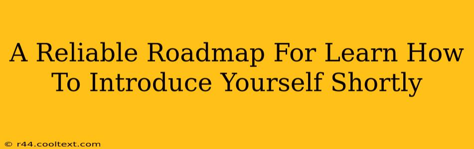 A Reliable Roadmap For Learn How To Introduce Yourself Shortly