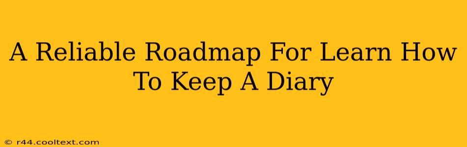 A Reliable Roadmap For Learn How To Keep A Diary