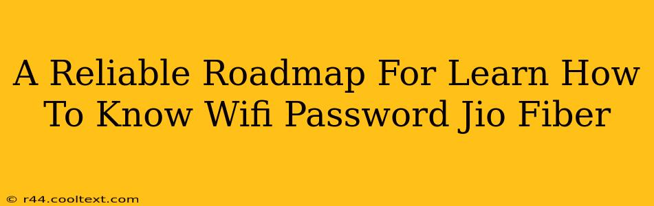 A Reliable Roadmap For Learn How To Know Wifi Password Jio Fiber